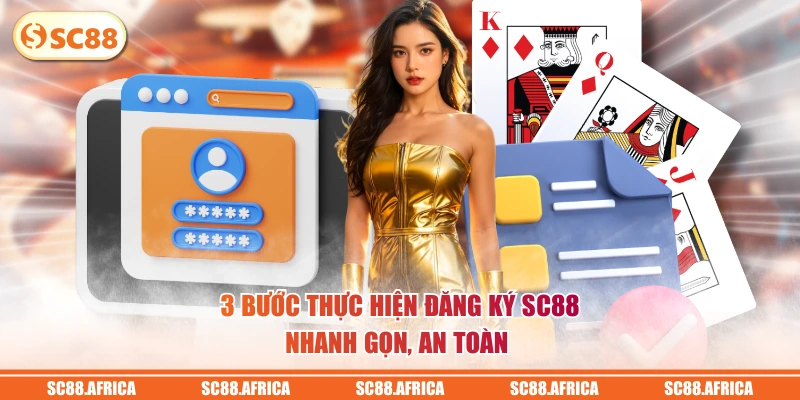 3 bước thực hiện đăng ký SC88 nhanh gọn, an toàn