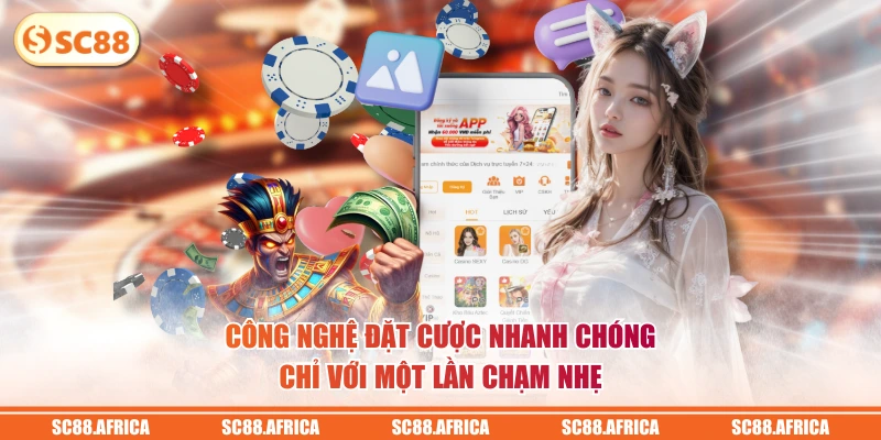 Công nghệ đặt cược nhanh chóng chỉ với một lần chạm nhẹ