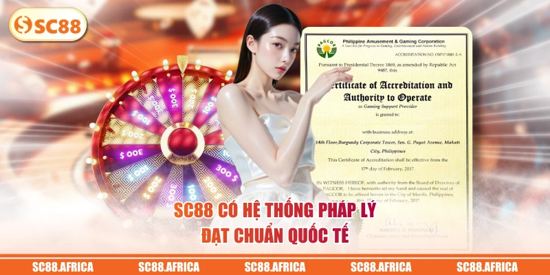 SC88 có hệ thống pháp lý đạt chuẩn quốc tế