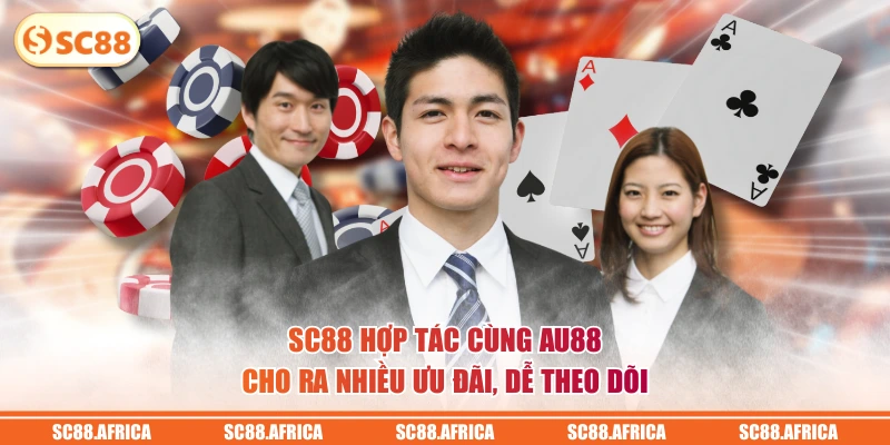 SC88 hợp tác cùng AU88 cho ra nhiều ưu đãi, dễ theo dõi.